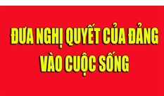 Đưa Nghị quyết của Đảng vào cuộc sống